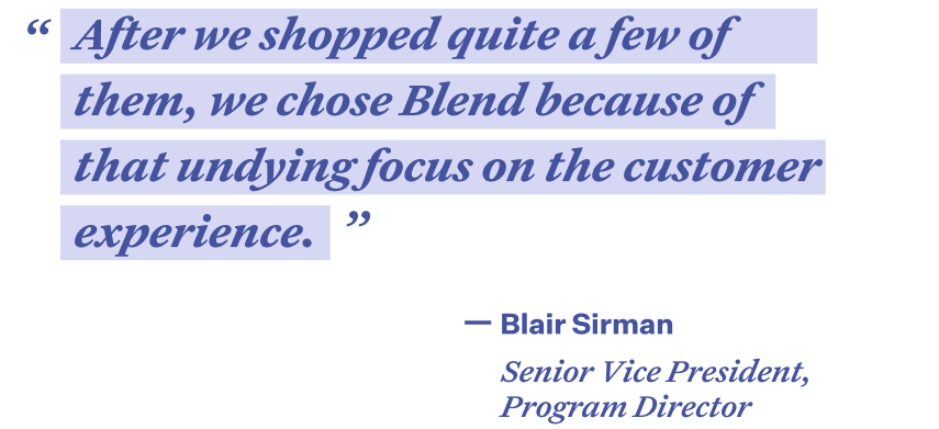 Quote in purple font with light purple highlight color that reads "After we shopped quite a few of them, we chose Blend because of that undying focus on the customer experience." - Blair Sirman, Senior Vice President, Program DIrector