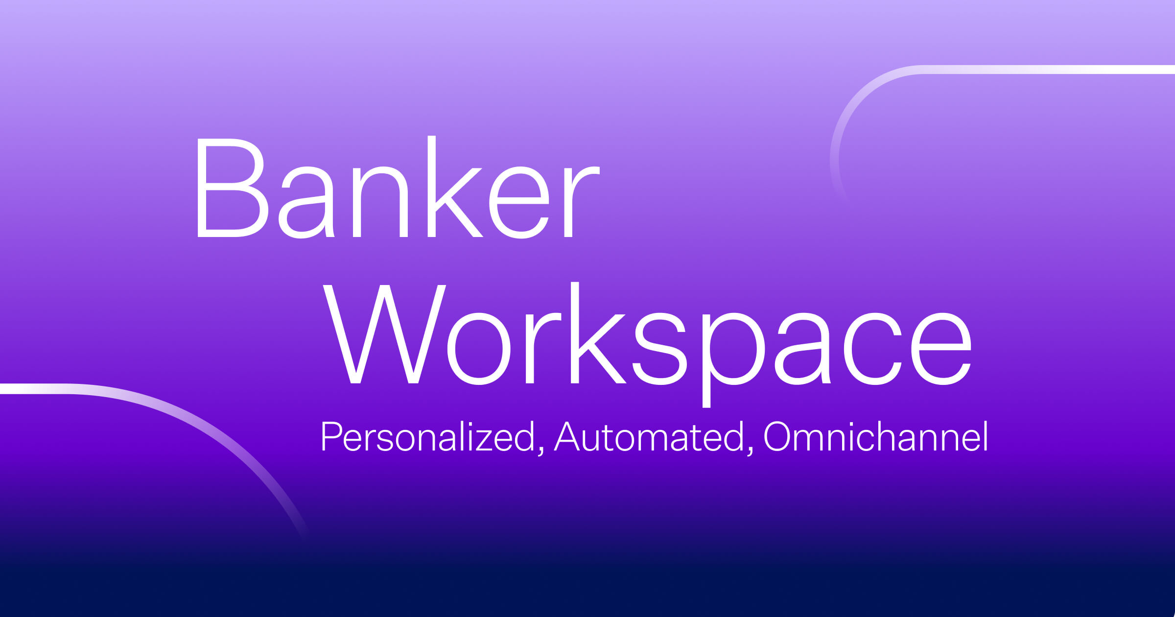 Purple rectangular card that reads "Banker Workspace Personalized, Automated, Omnichannel